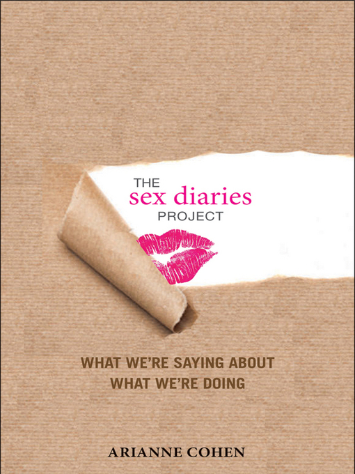 Title details for The Sex Diaries Project by Arianne Cohen - Available